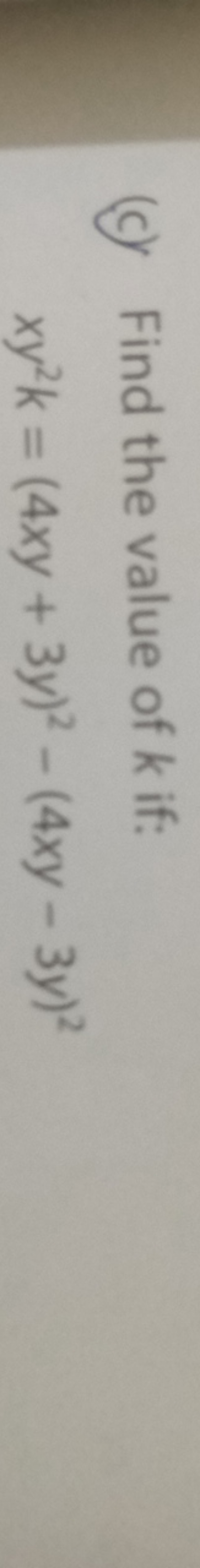 (c) Find the value of k if:
xy2k=(4xy+3y)2−(4xy−3y)2