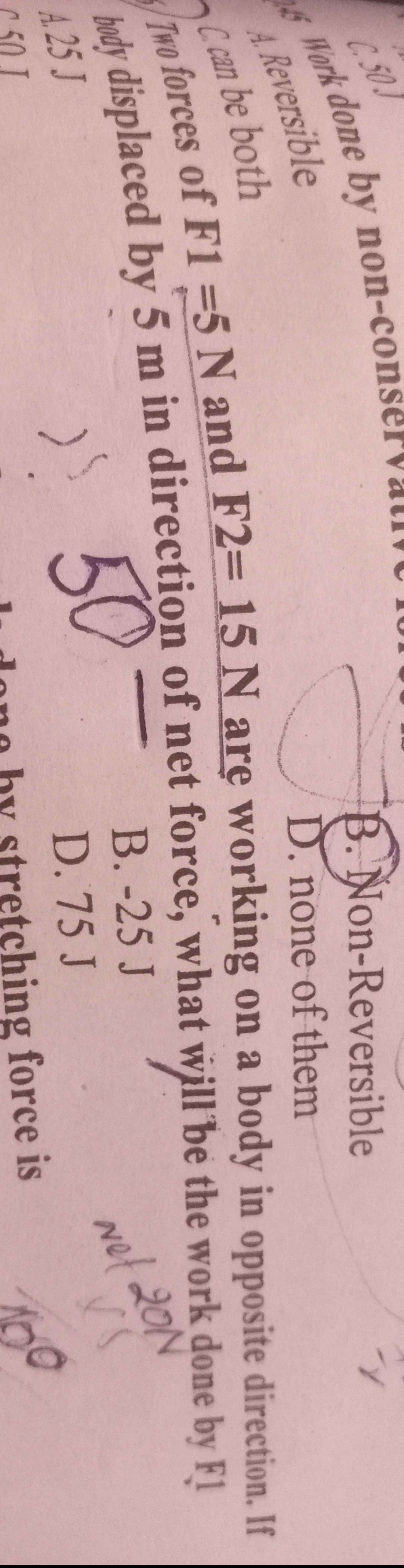 3. Non-Reversible
4. Reversible
D. none of them

Tho forces of F1=5 N 