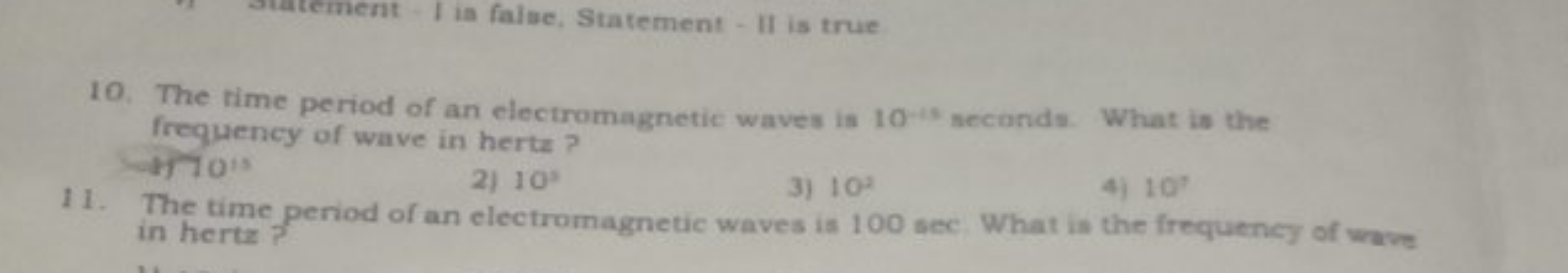 10. The time period of an electromagnetic waves is 10−15 neconds. What