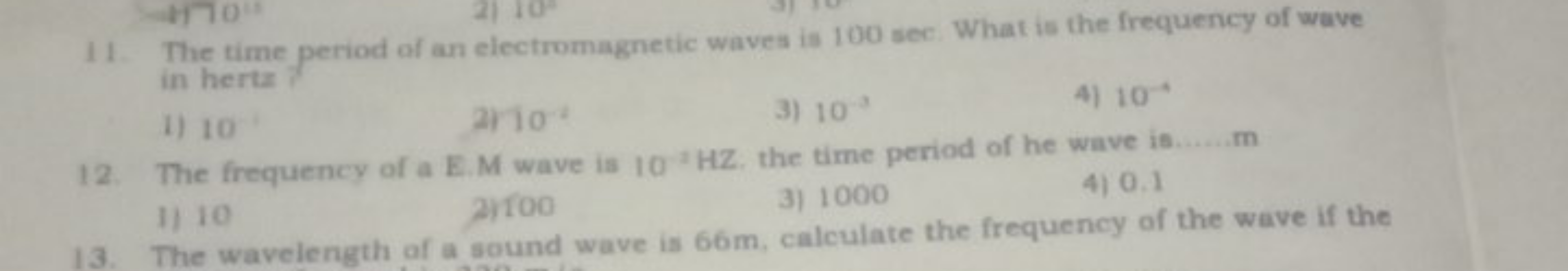 11. The time period of an electromagnetic waves is 100 sec . What is t