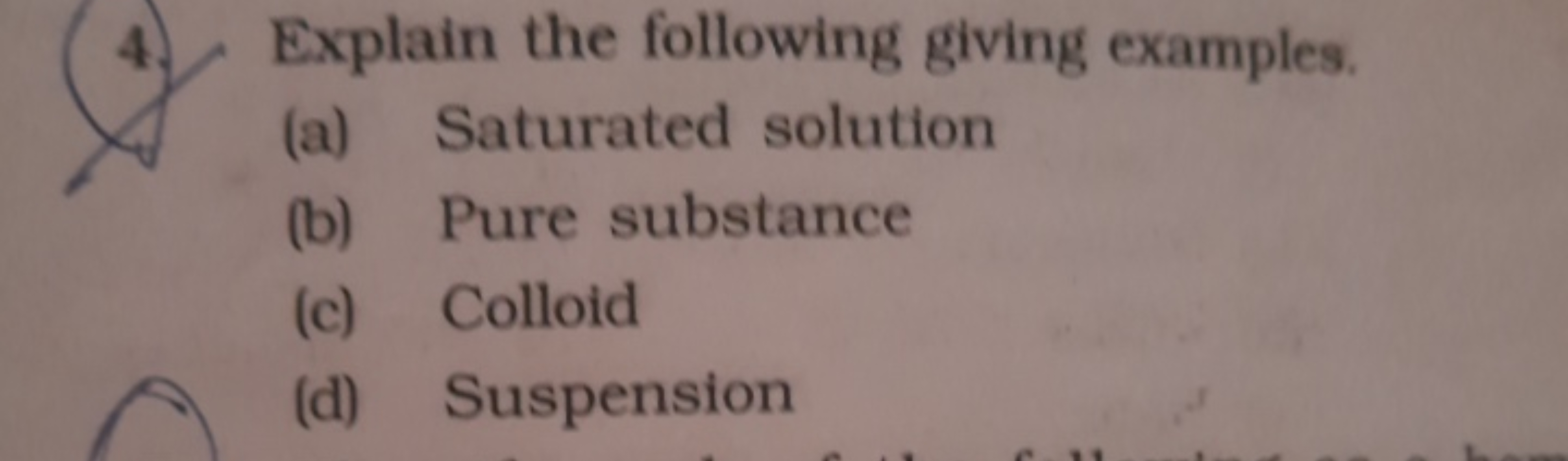 (4. Explain the following giving examples.
(a) Saturated solution
(b) 