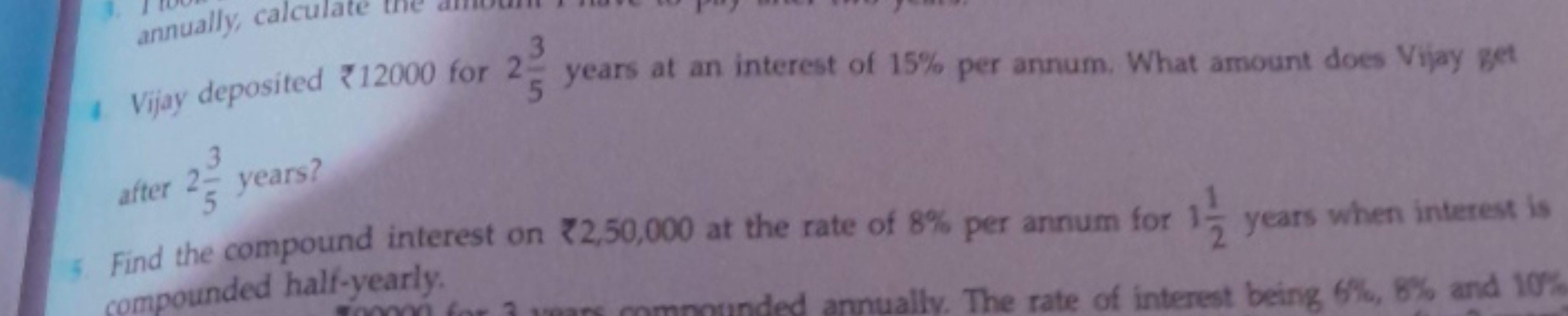 4. Vijay deposited ₹ 12000 for 253​ years at an interest of 15% per an