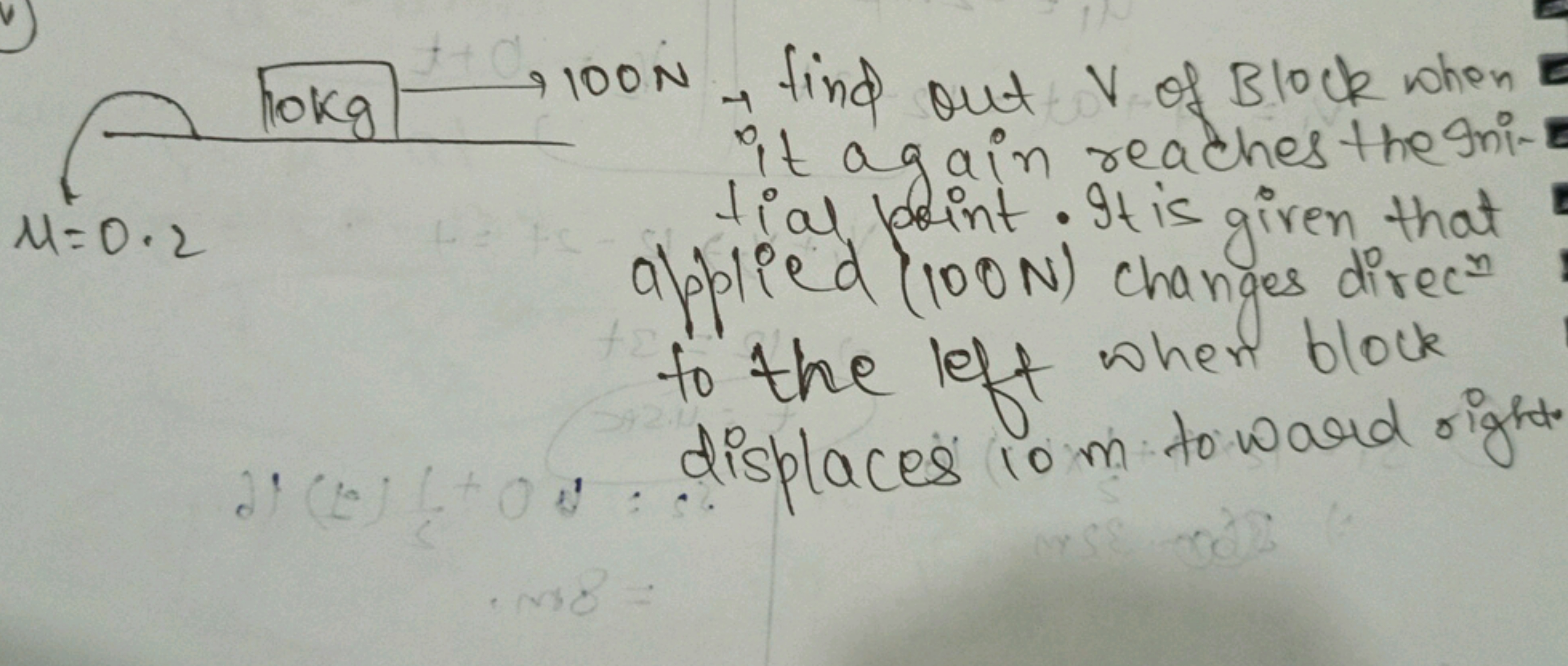 V
+0
hokg
M=0.2
9100N - find out V of Block when
it again reaches the 