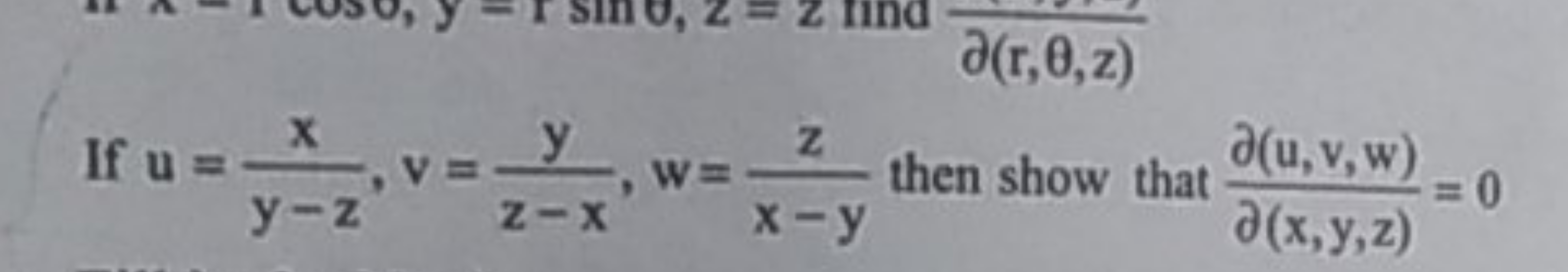 If u=y−zx​,v=z−xy​,w=x−yz​ then show that ∂(x,y,z)∂(u,v,w)​=0