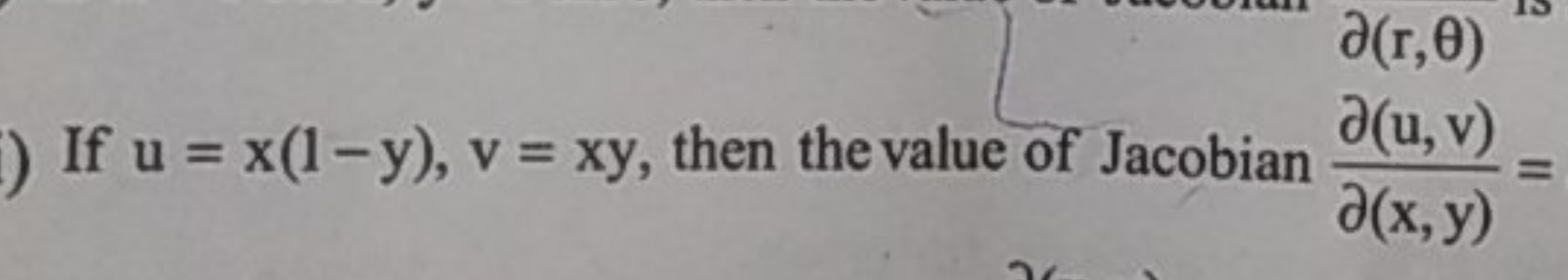 If u=x(1−y),v=xy, then the value of Jacobian ∂(x,y)∂(u,v)​=