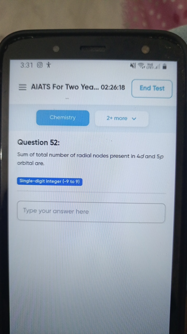 3:31
(0) π
《\}
AIATS For Two Yea... 02:26:18
End Test
Chemistry
2+ mor