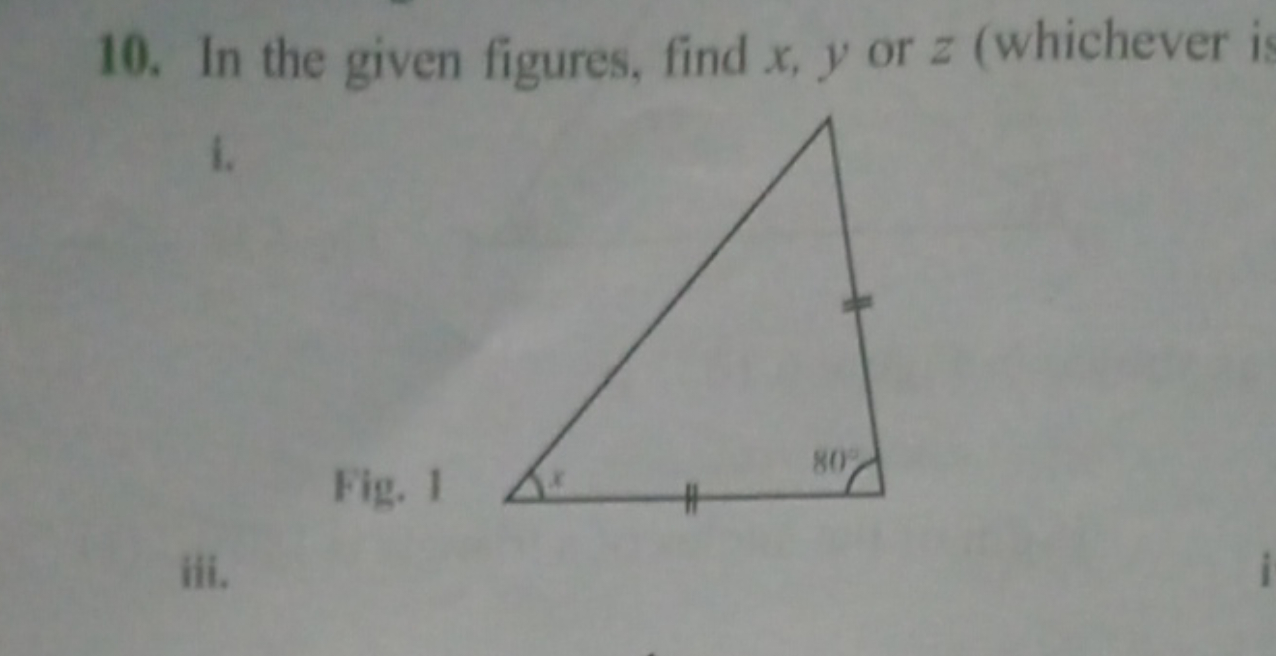 10. In the given figures, find x,y or z (whichever i.

Fig. 1
iii.