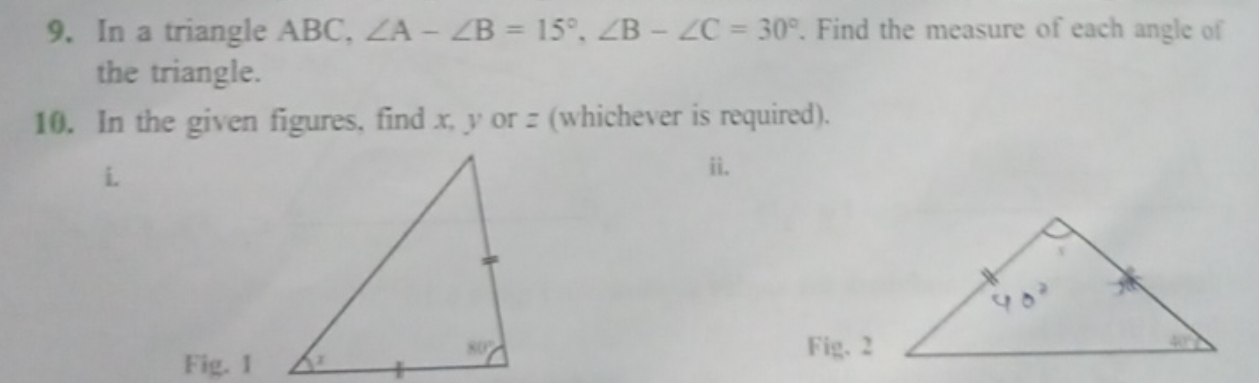 9. In a triangle ABC,∠A−∠B=15∘,∠B−∠C=30∘. Find the measure of each ang