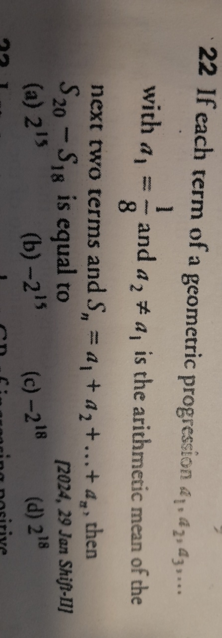 22 If each term of a geometric progression a1​,a2​,a3​,… with a1​=81​ 