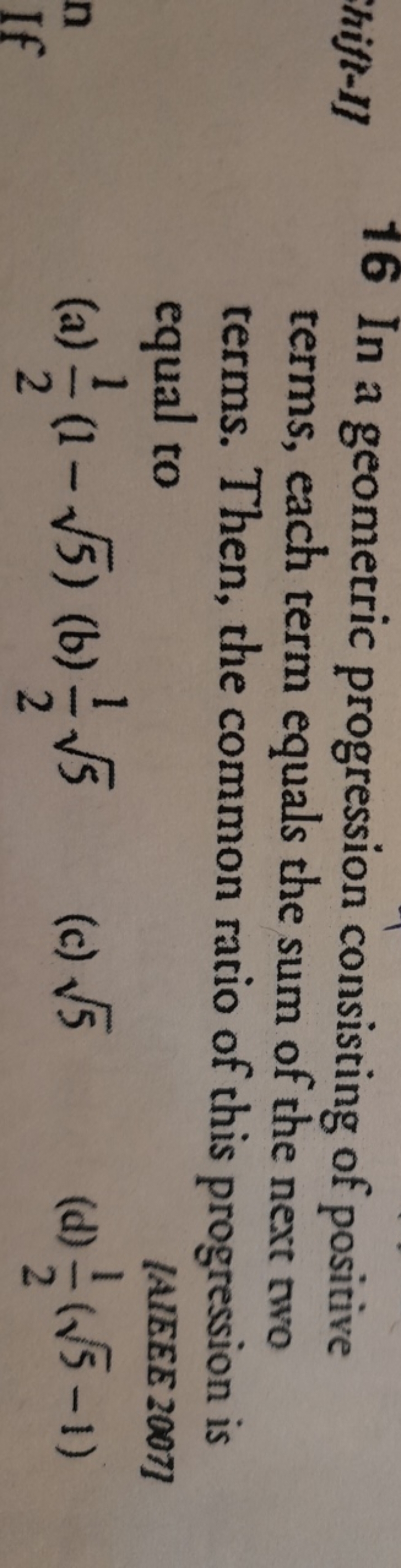 16 In a geometric progression consisting of positive terms, each term 