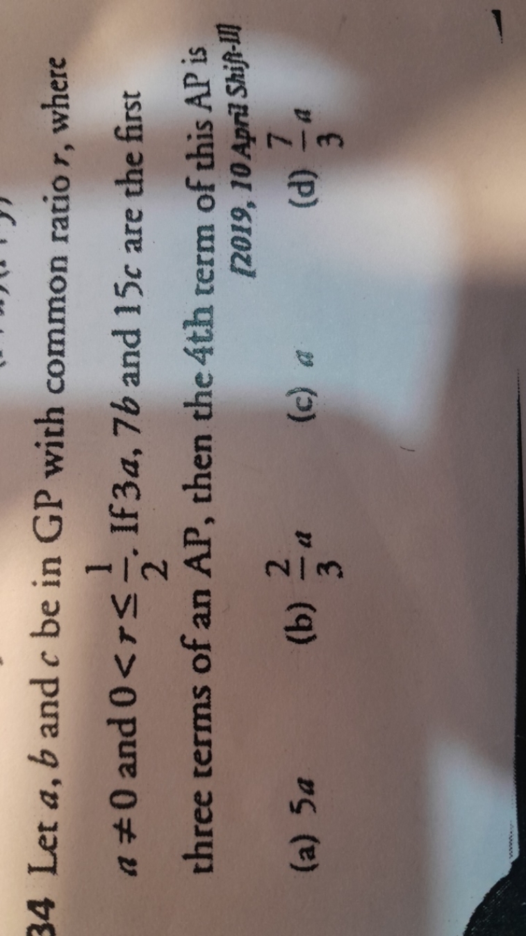 34 Let a,b and c be in GP with common ratio r, where a=0 and 0<r≤21​.