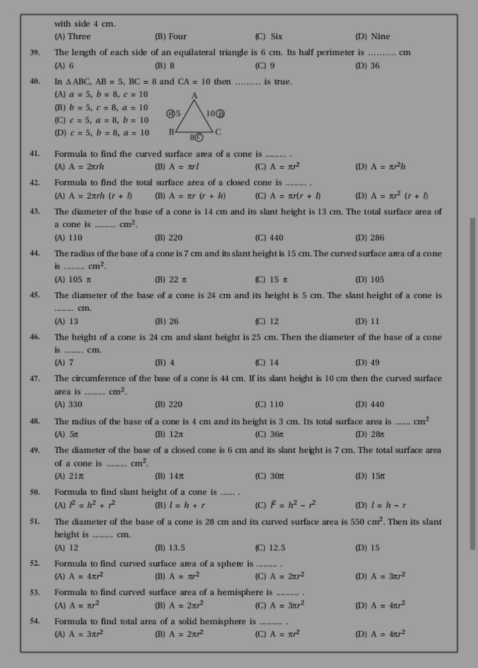 with side 4 cm .
(A) Three
(B) Four
(C) Six
(D) Nine
39. The length of