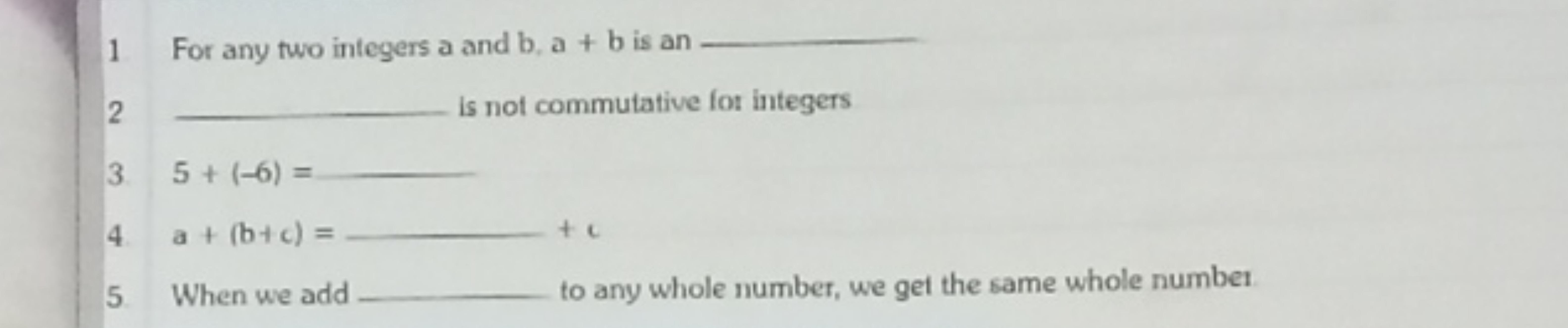 1 For any two integers a and b,a+b is an 
2  is not commutative for in