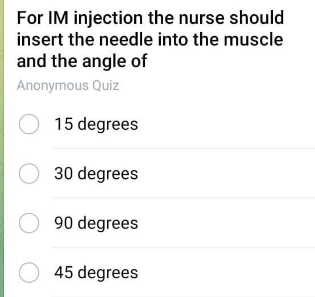 For IM injection the nurse should insert the needle into the muscle an