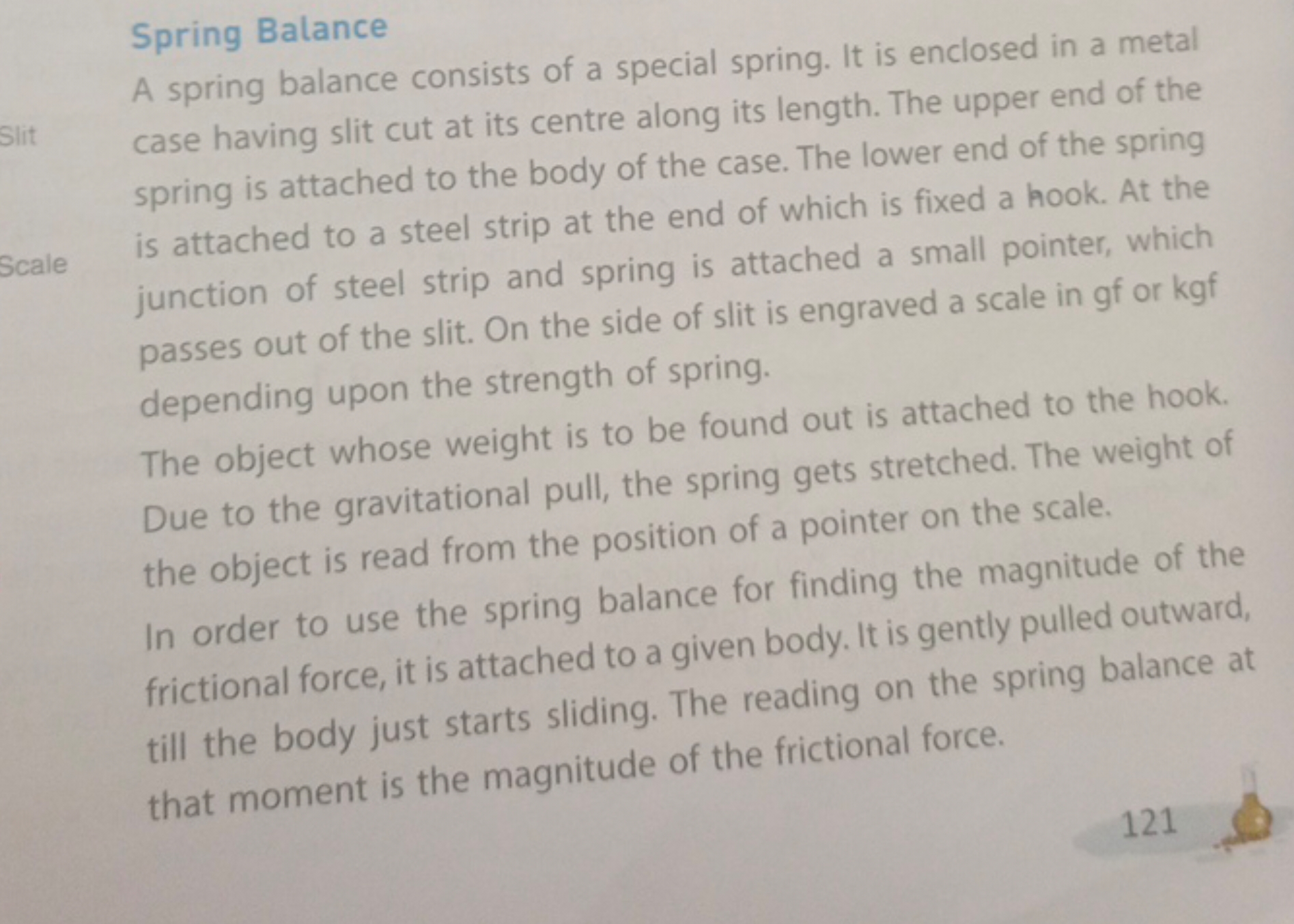 Spring Balance
A spring balance consists of a special spring. It is en