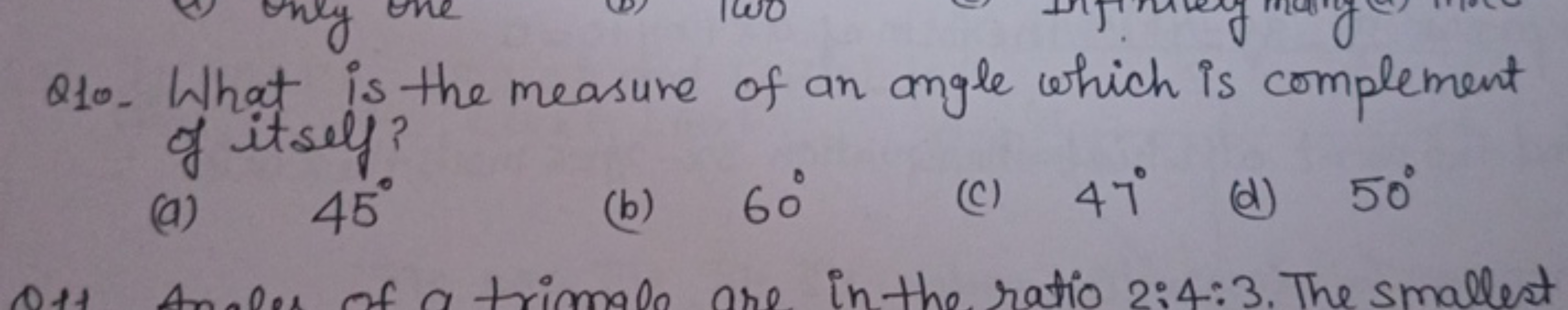 Q10. What is the measure of an angle which is complement of itself?
(a