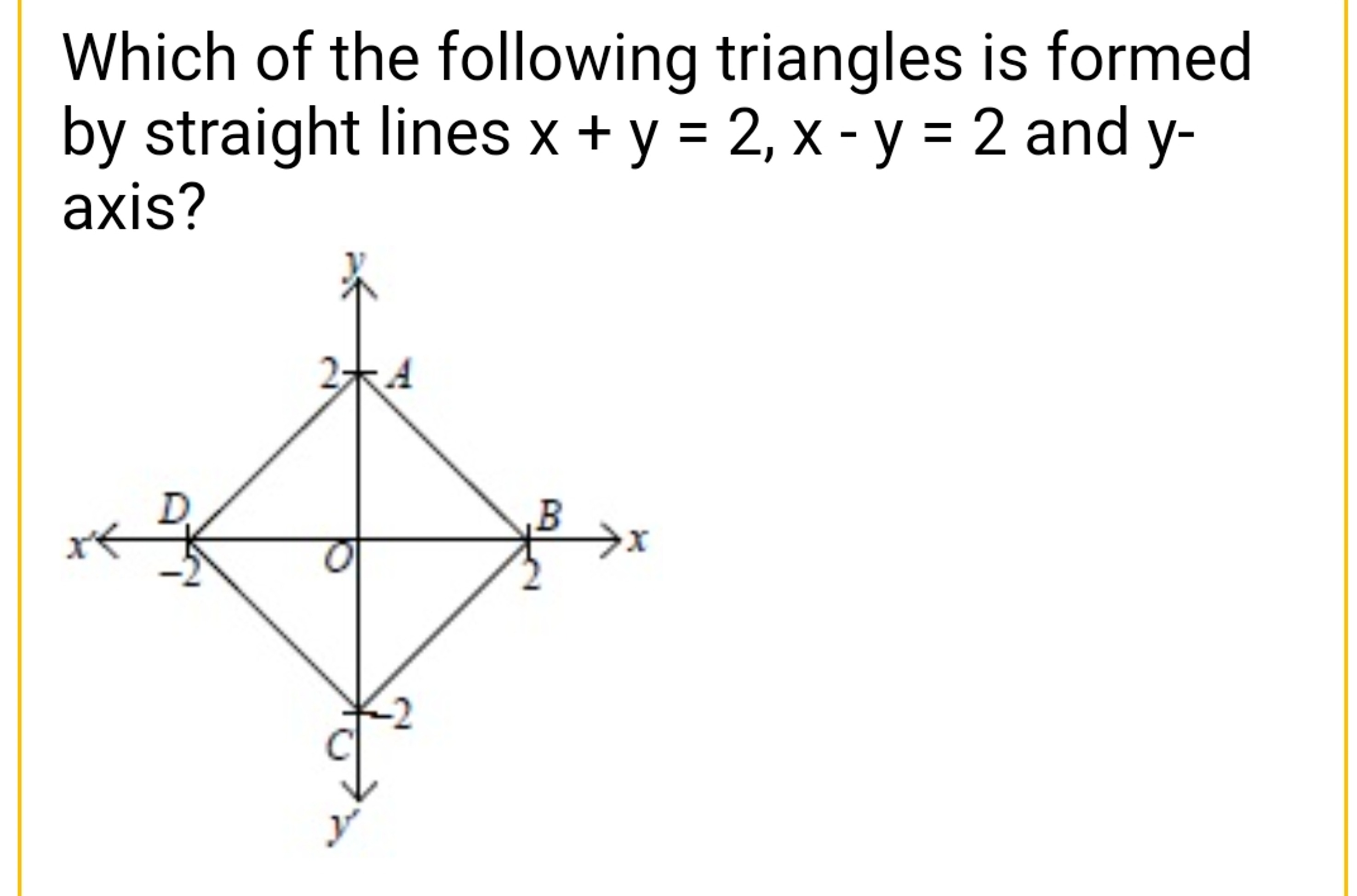 Which of the following triangles is formed by straight lines x+y=2,x−y