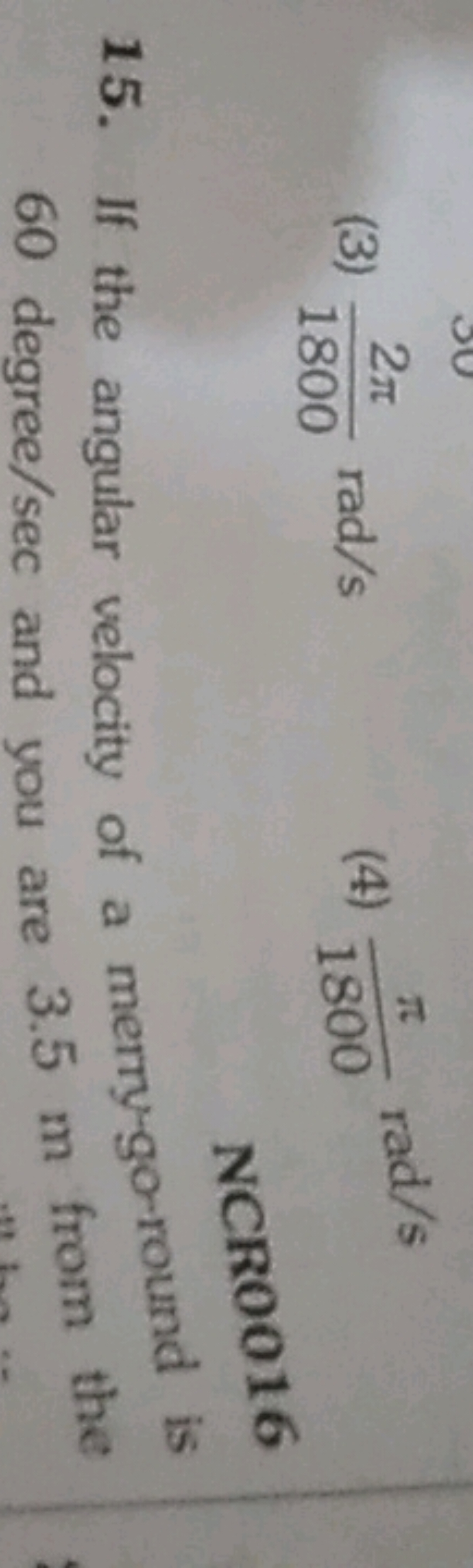 (3) 18002π​rad/s
(4) 1800π​rad/s

NCR0016
15. If the angular velocity 