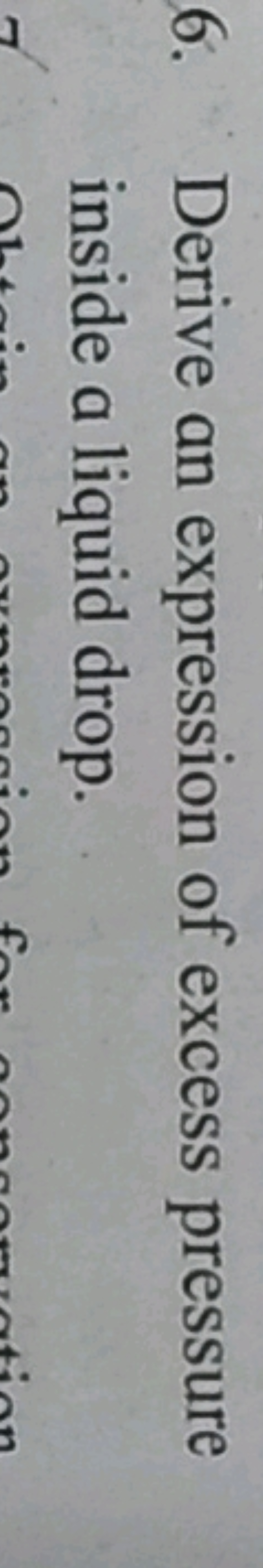 6. Derive an expression of excess pressure inside a liquid drop.