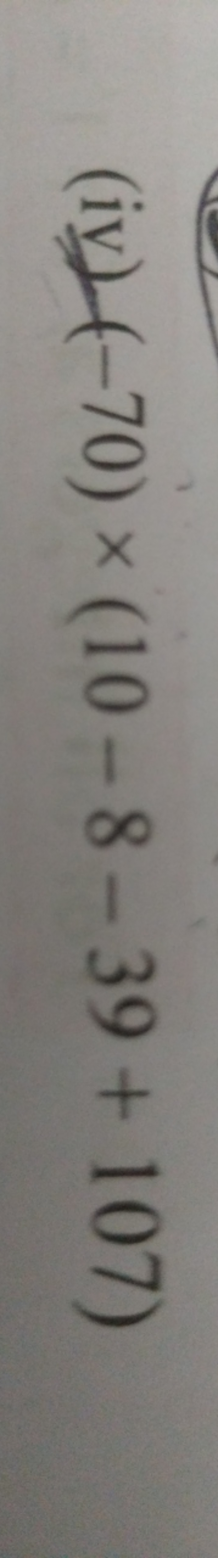 (iv) (−70)×(10−8−39+107)