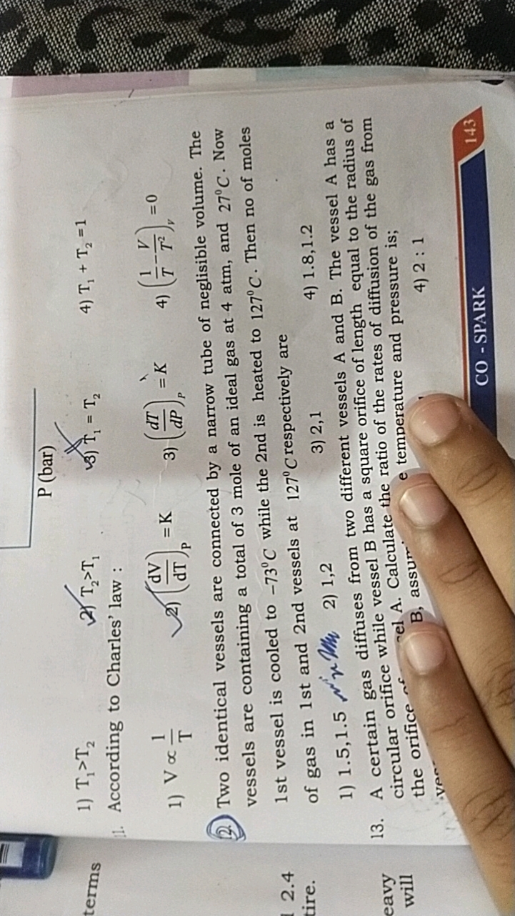 1) T1​>T2​
2.) T2​>T1​
1. According to Charles' law :
(3) T1​=T2​
4) T