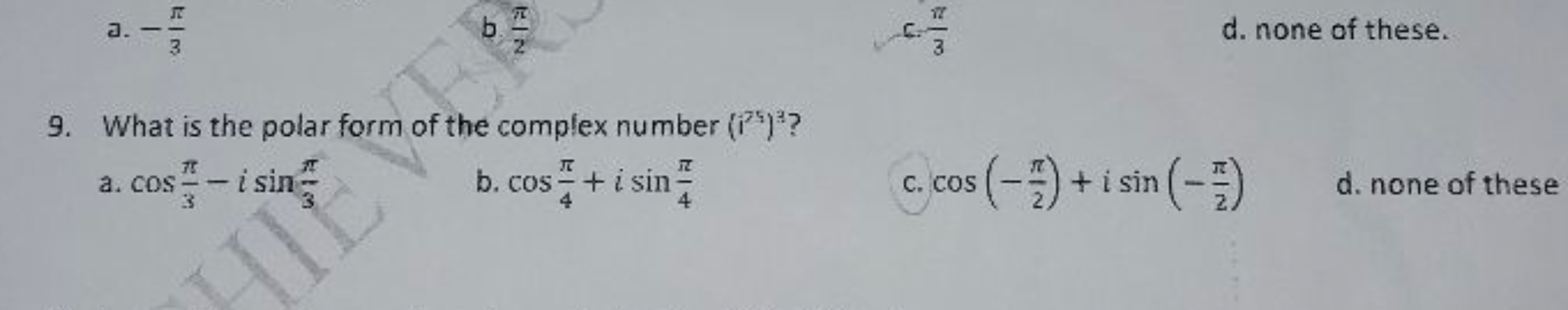 a. −3π​
b. 2π​
c. 3π​
d. none of these.
9. What is the polar form of t