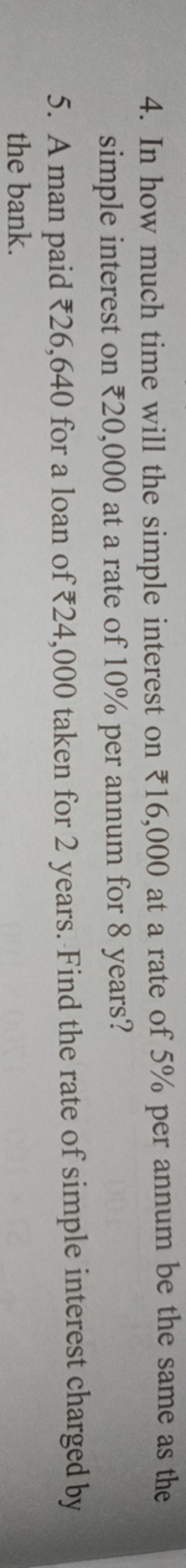 4. In how much time will the simple interest on ₹16,000 at a rate of 5