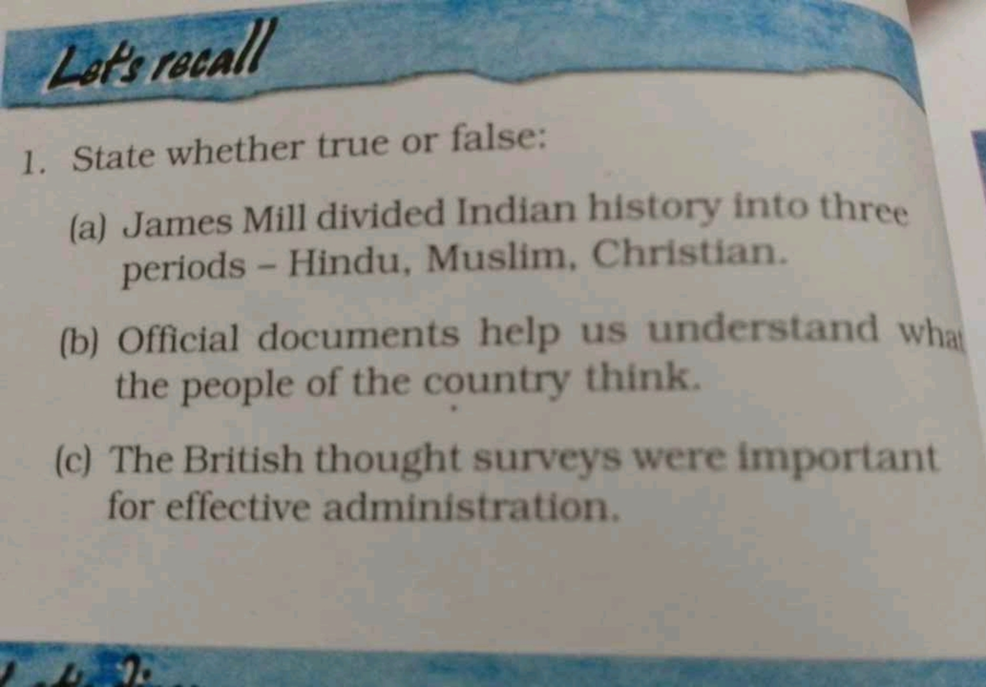 Lets recall
1. State whether true or false:
(a) James Mill divided Ind