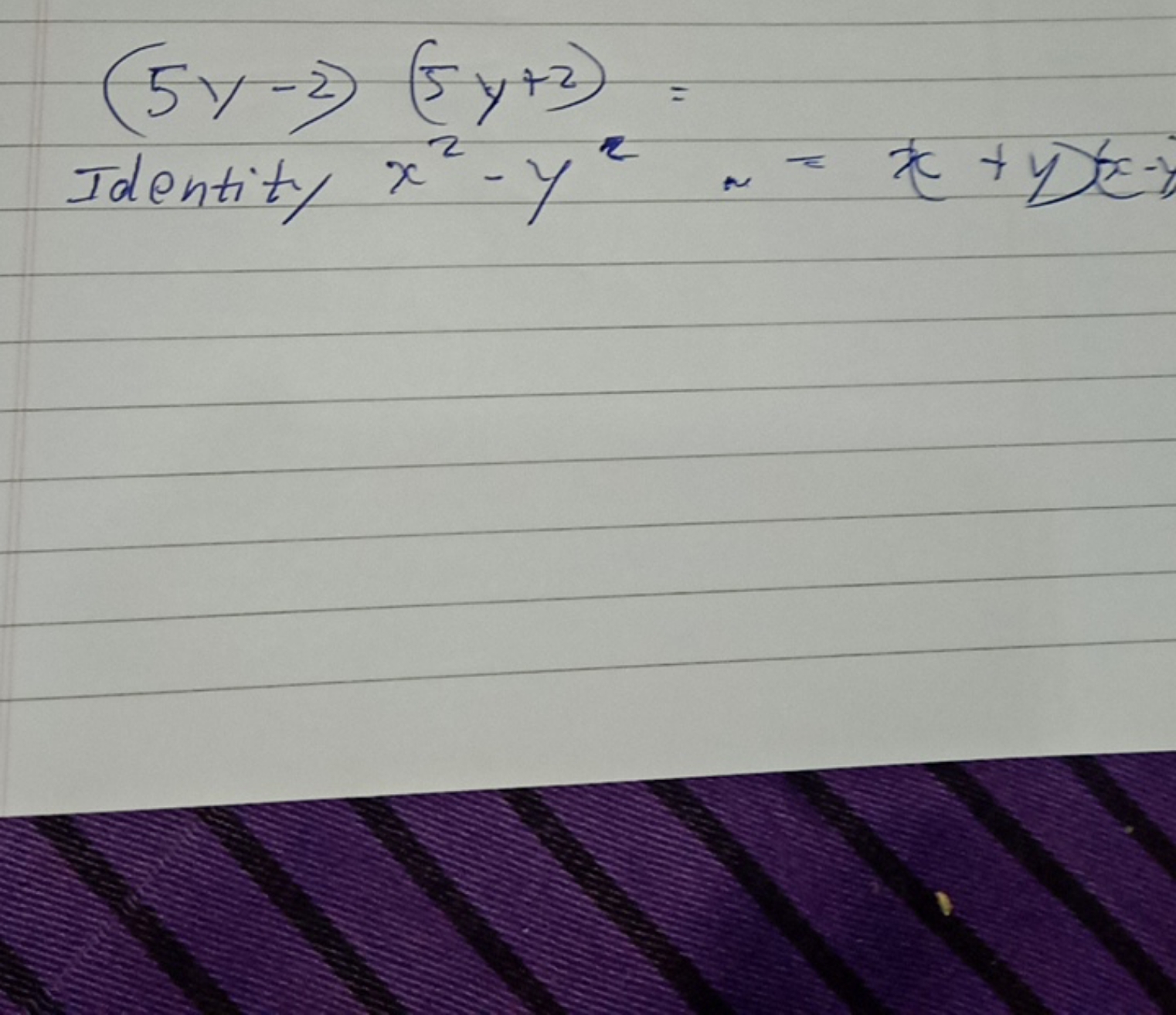 (5y−2)(5y+2)=
Identity x2−y2∼x+yx2x