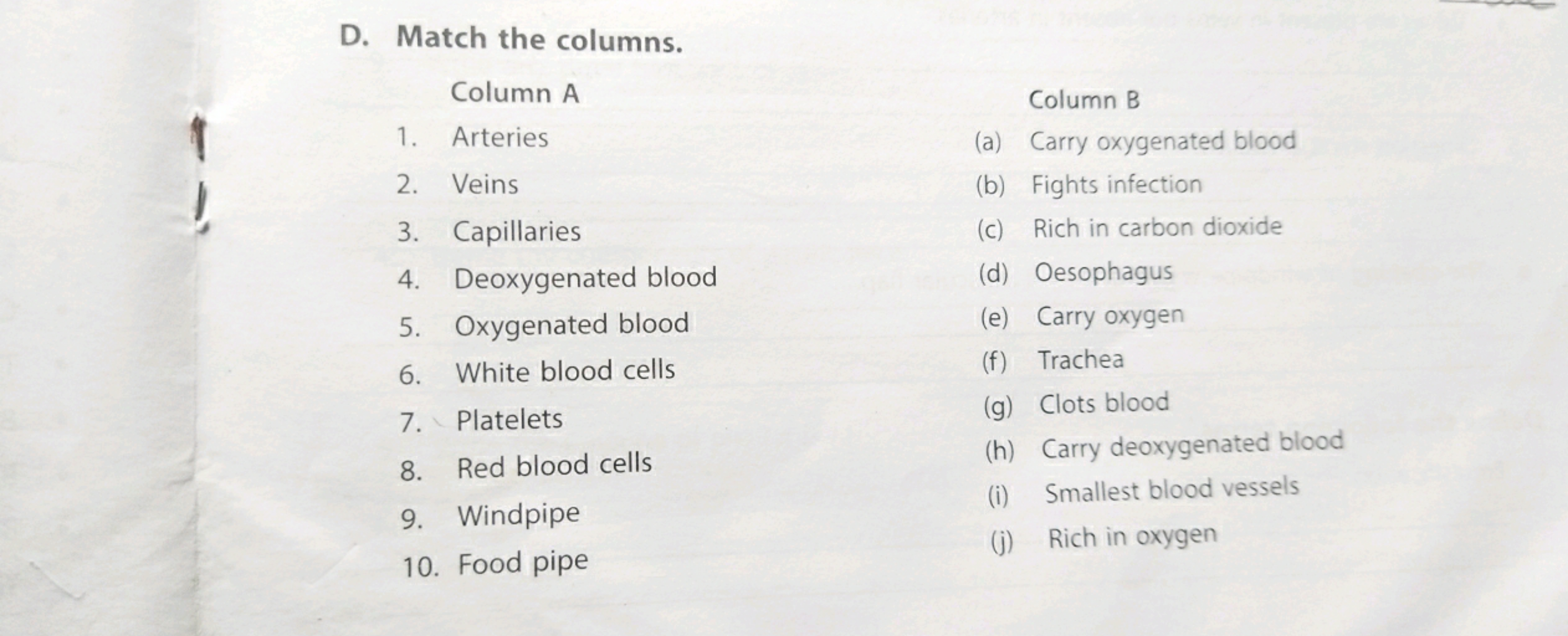 D. Match the columns.

Column A
1. Arteries
2. Veins
3. Capillaries
4.