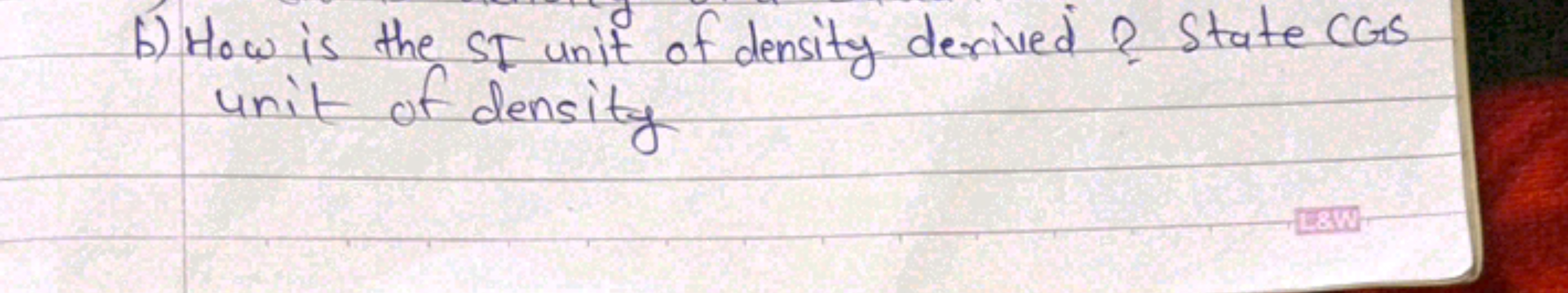 b) How is the SI unit of density derived? State CGS unit of density