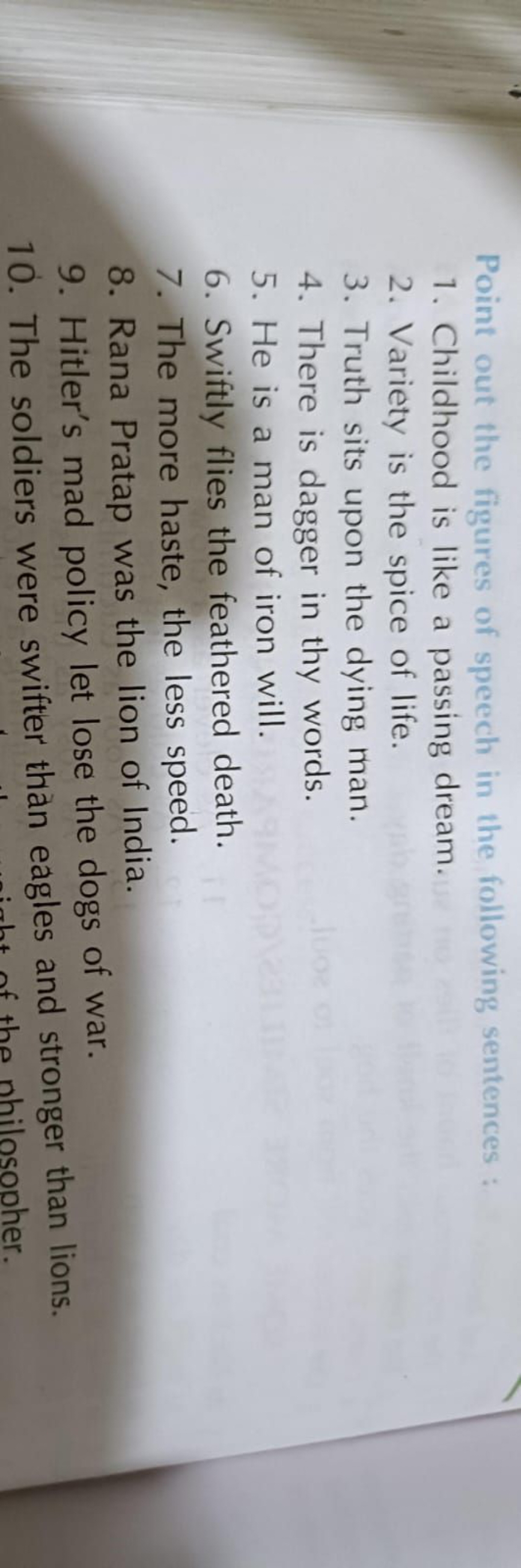 Point out the figures of speech in the following sentences :
1. Childh