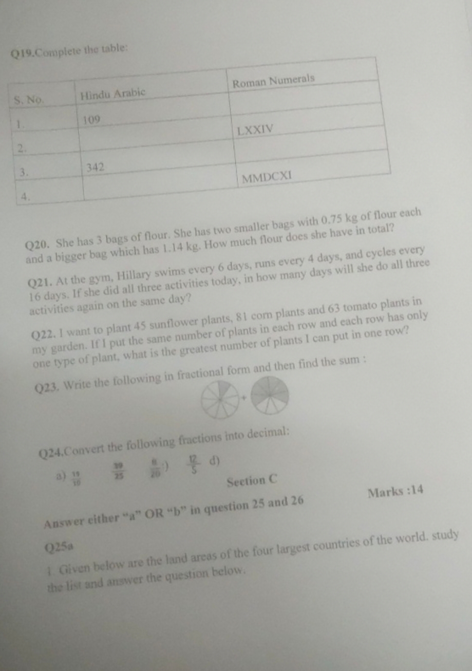 Q19.Complete the table:

Q20. She has 3 bags of flour. She has two sma