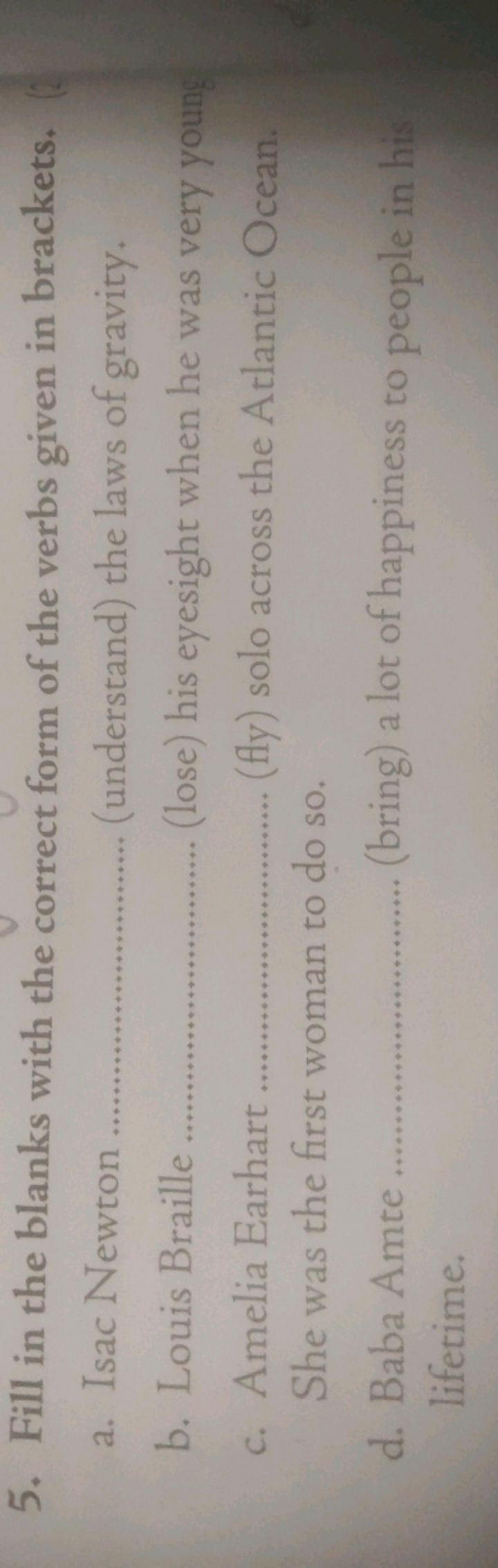 5. Fill in the blanks with the correct form of the verbs given in brac