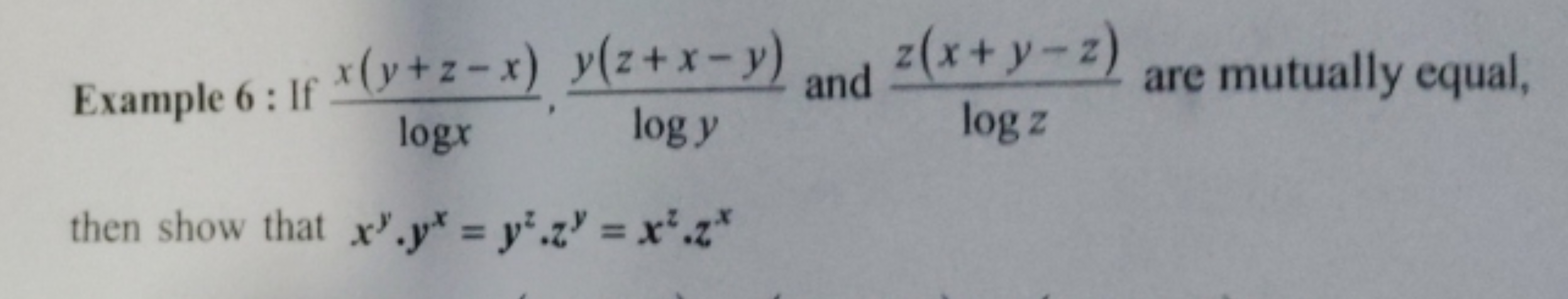 Example 6: If x(y+z-x), y(z+x-y) and
logx
log y
then show that x.y* = 