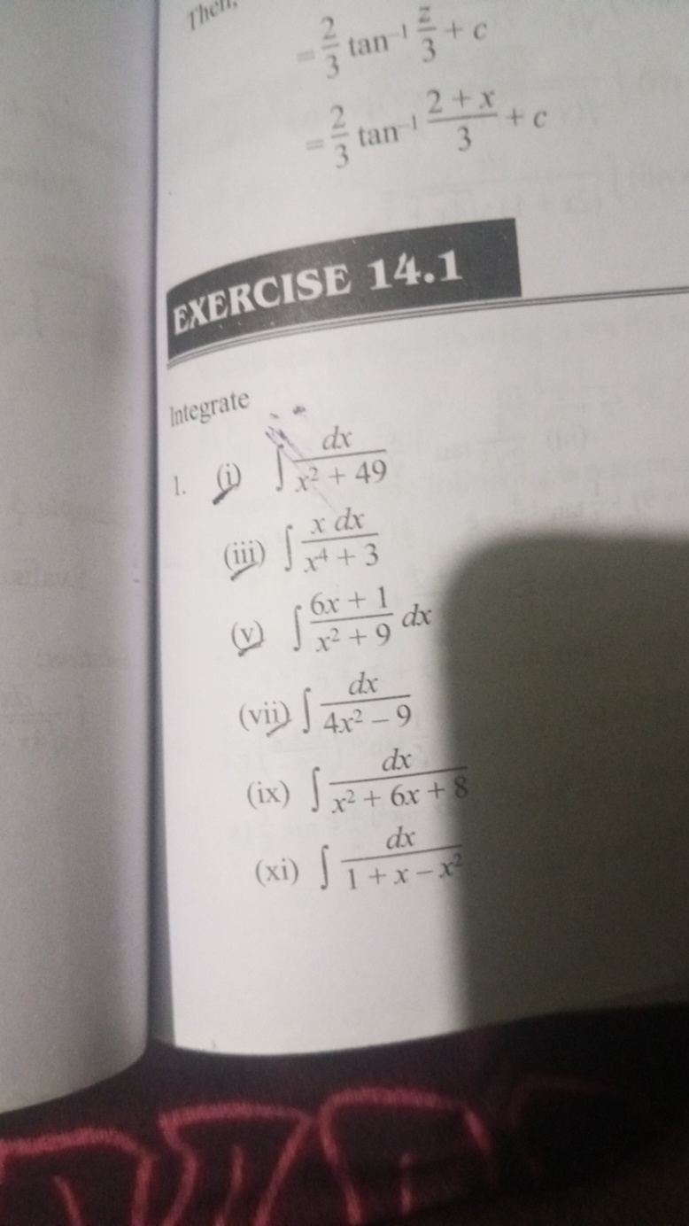 -16
=32​tan−132​+c=32​tan−132+x​+c​
exORCISE 14.1

Integrate
1.
(i) ∫x