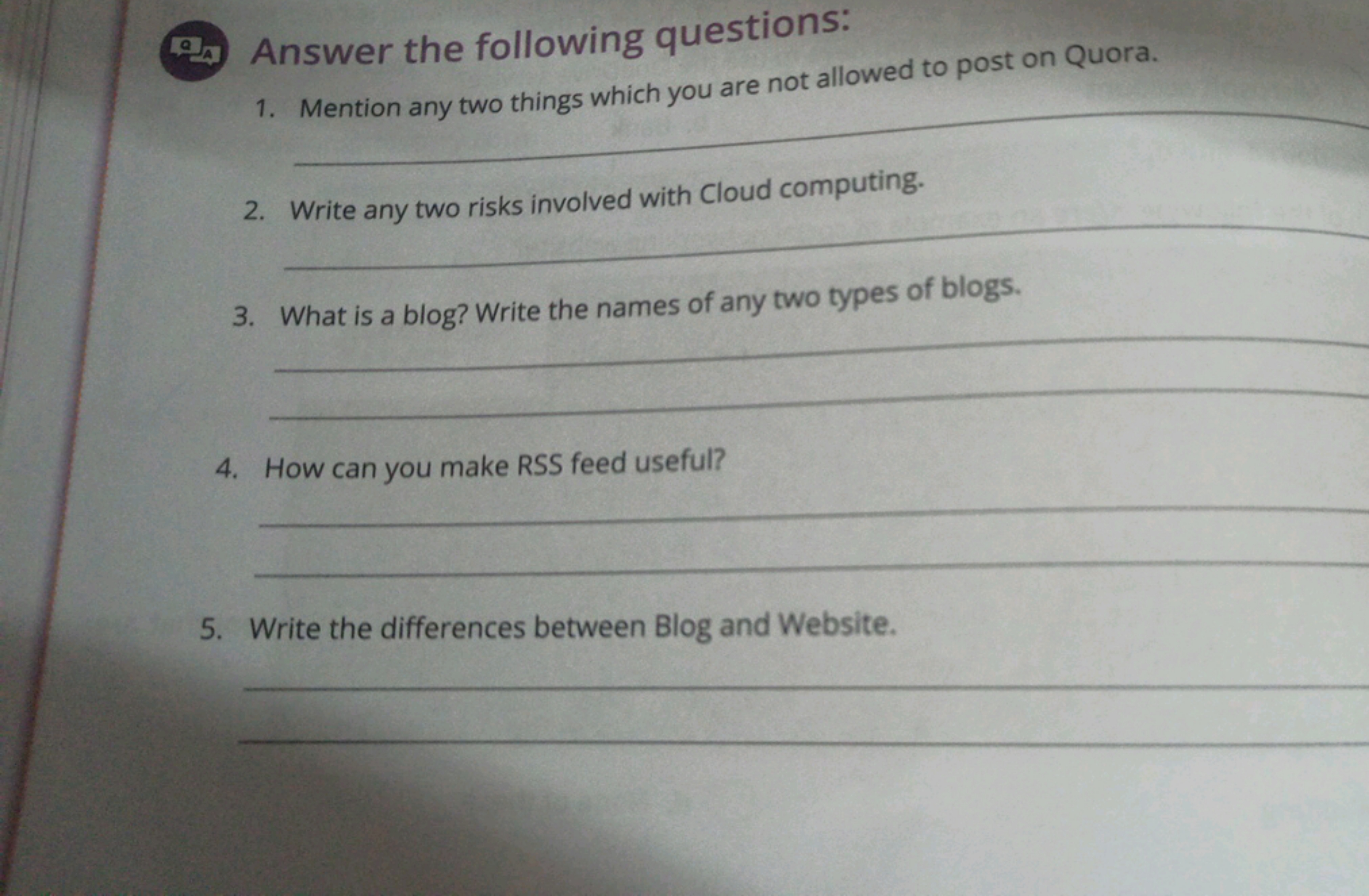 Answer the following questions:
1. Mention any two things which you ar