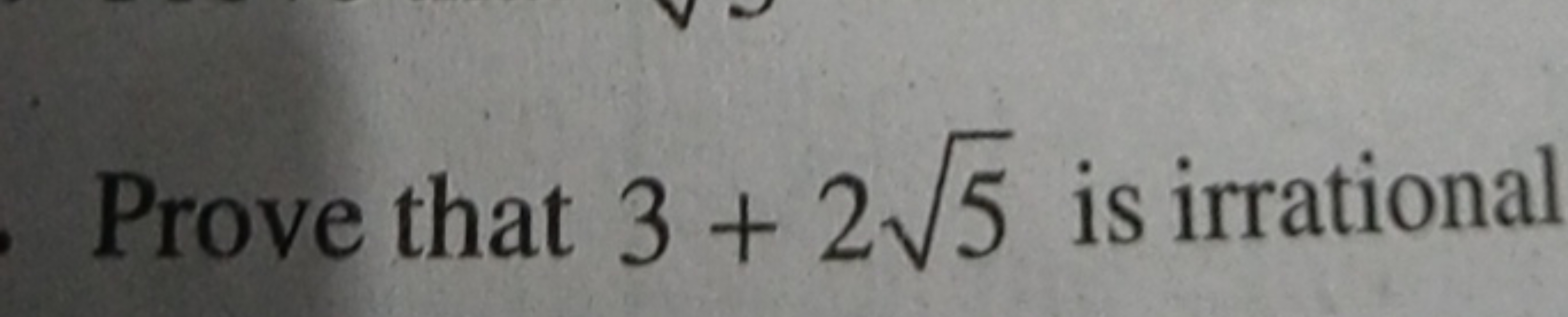 Prove that 3+25​ is irrational