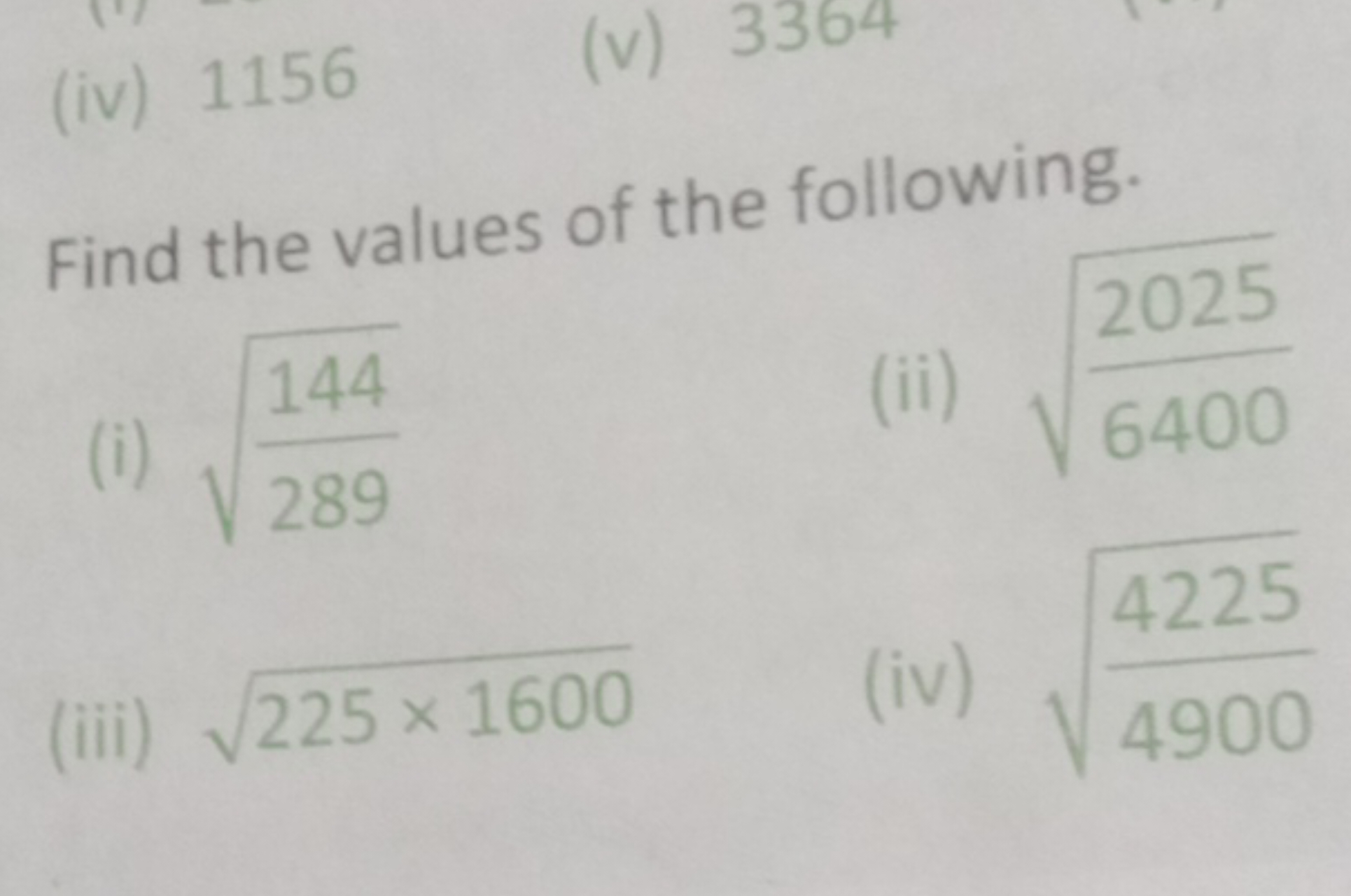 (iv) 1156
(v) 3364

Find the values of the following.
(i) 289144​​
(ii