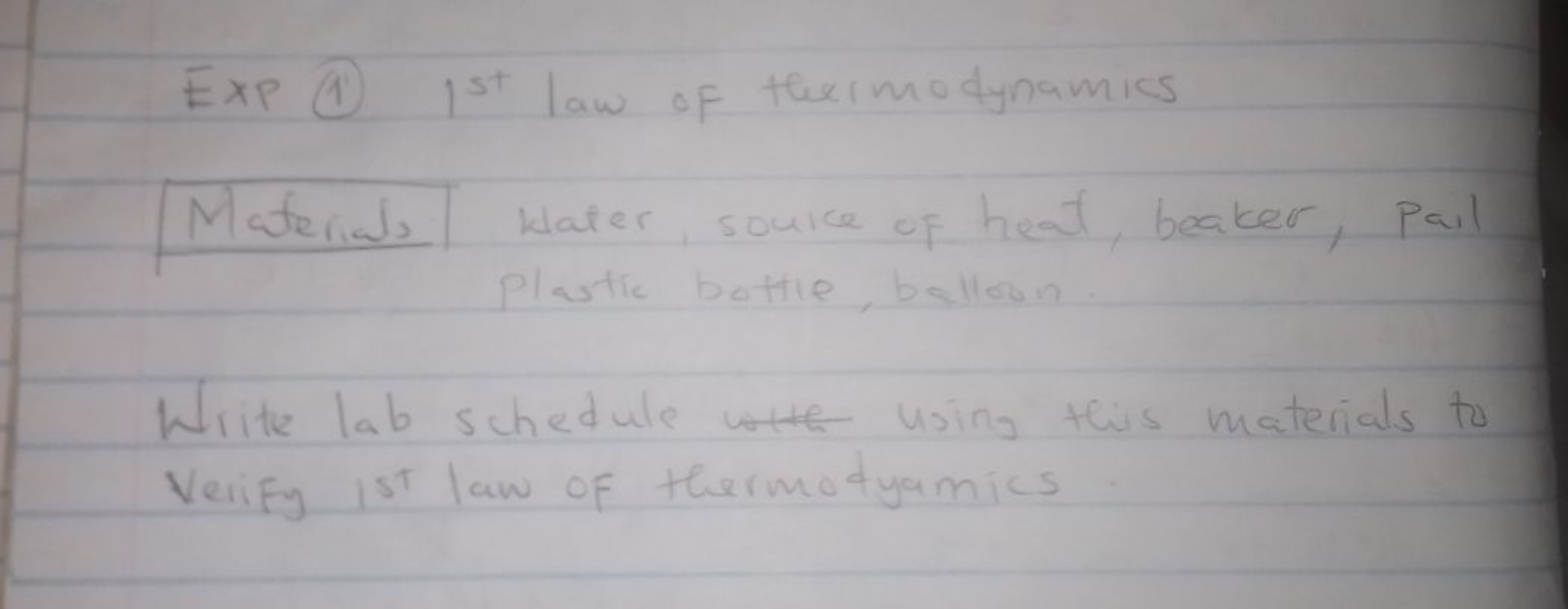 Exp (1) 1st  law of thermodynamics
Materids Water source of heat, beak