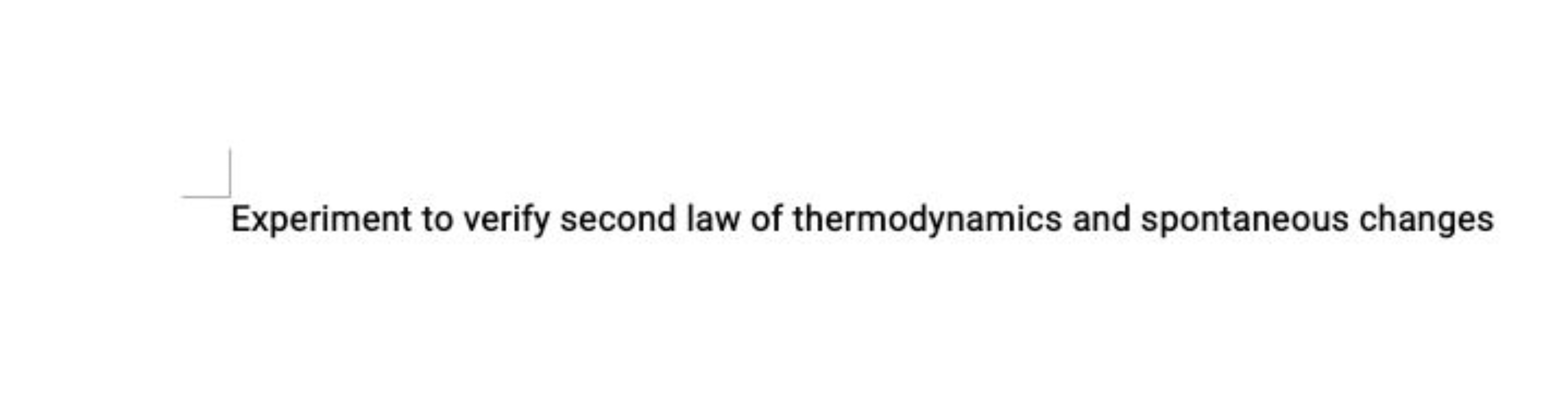 Experiment to verify second law of thermodynamics and spontaneous chan