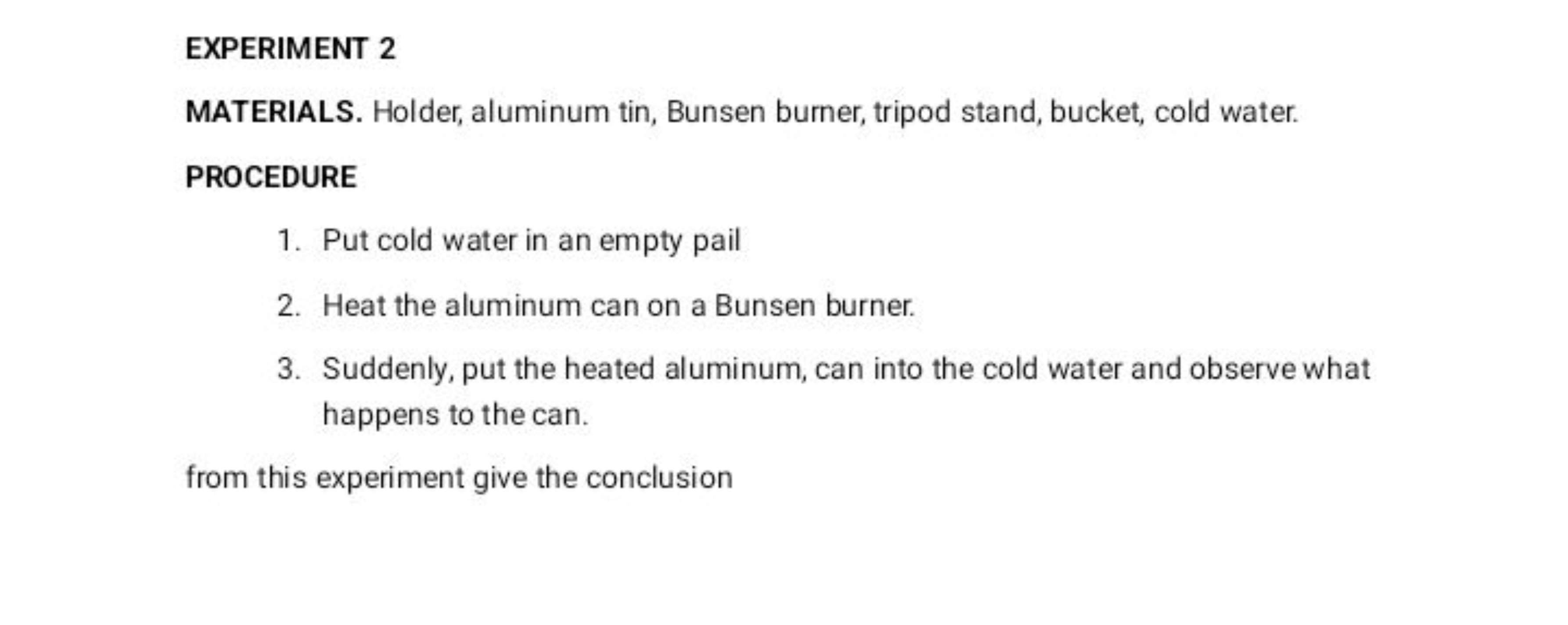 EXPERIMENT 2
MATERIALS. Holder, aluminum tin, Bunsen burner, tripod st