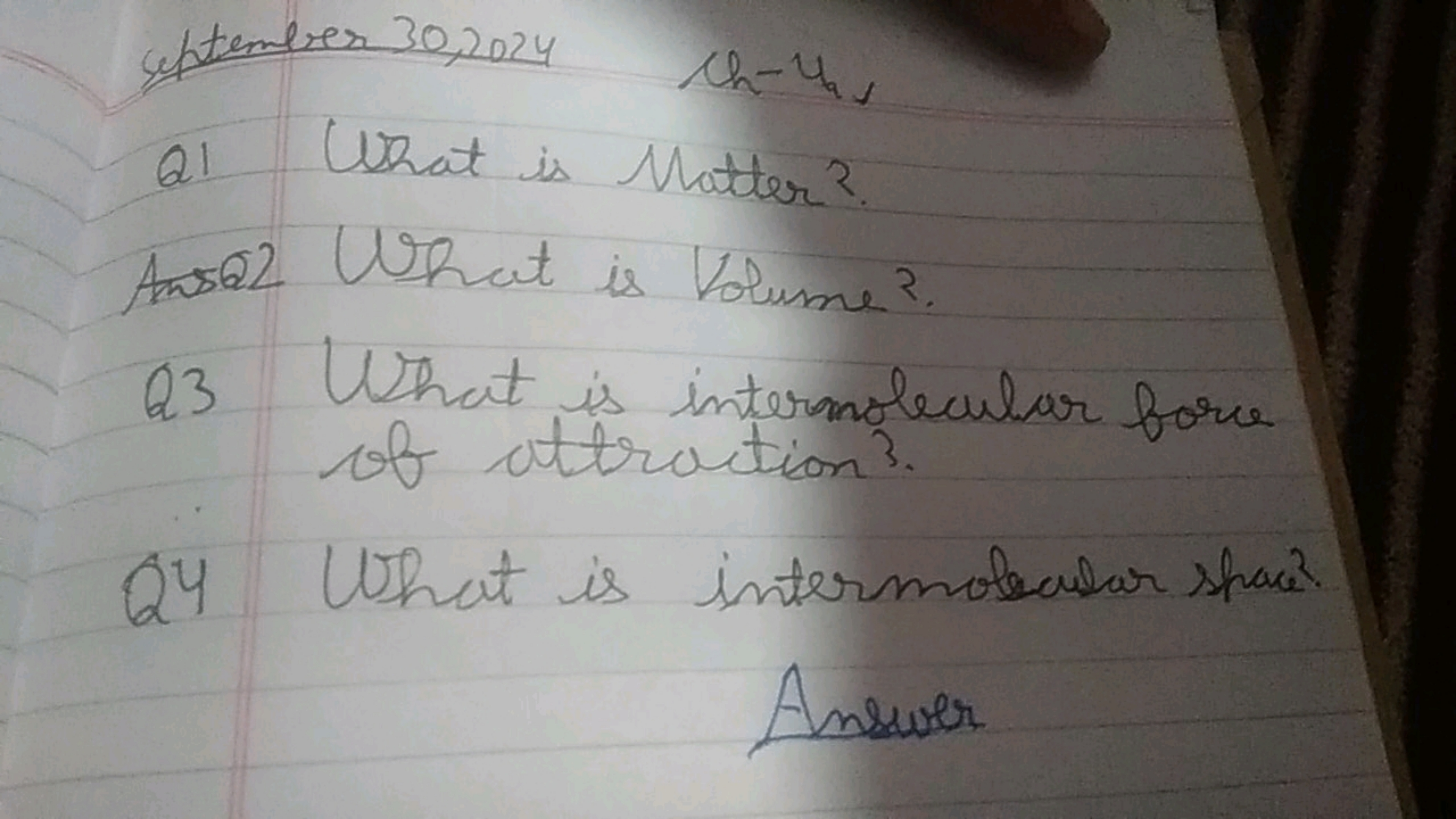 Q1 What is Matter?
Ans el What is Volume?
Q3 What is intermolecular fo