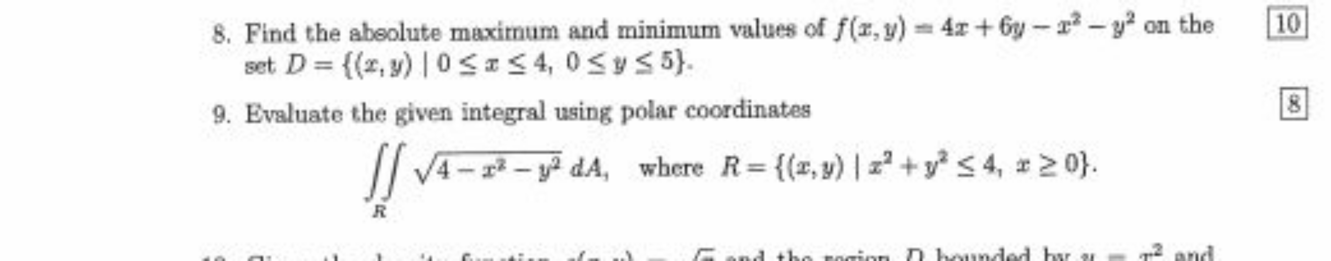 8. Find the abeolute maximum and minimum values of f(x,y)=4x+6y−x2−y2 