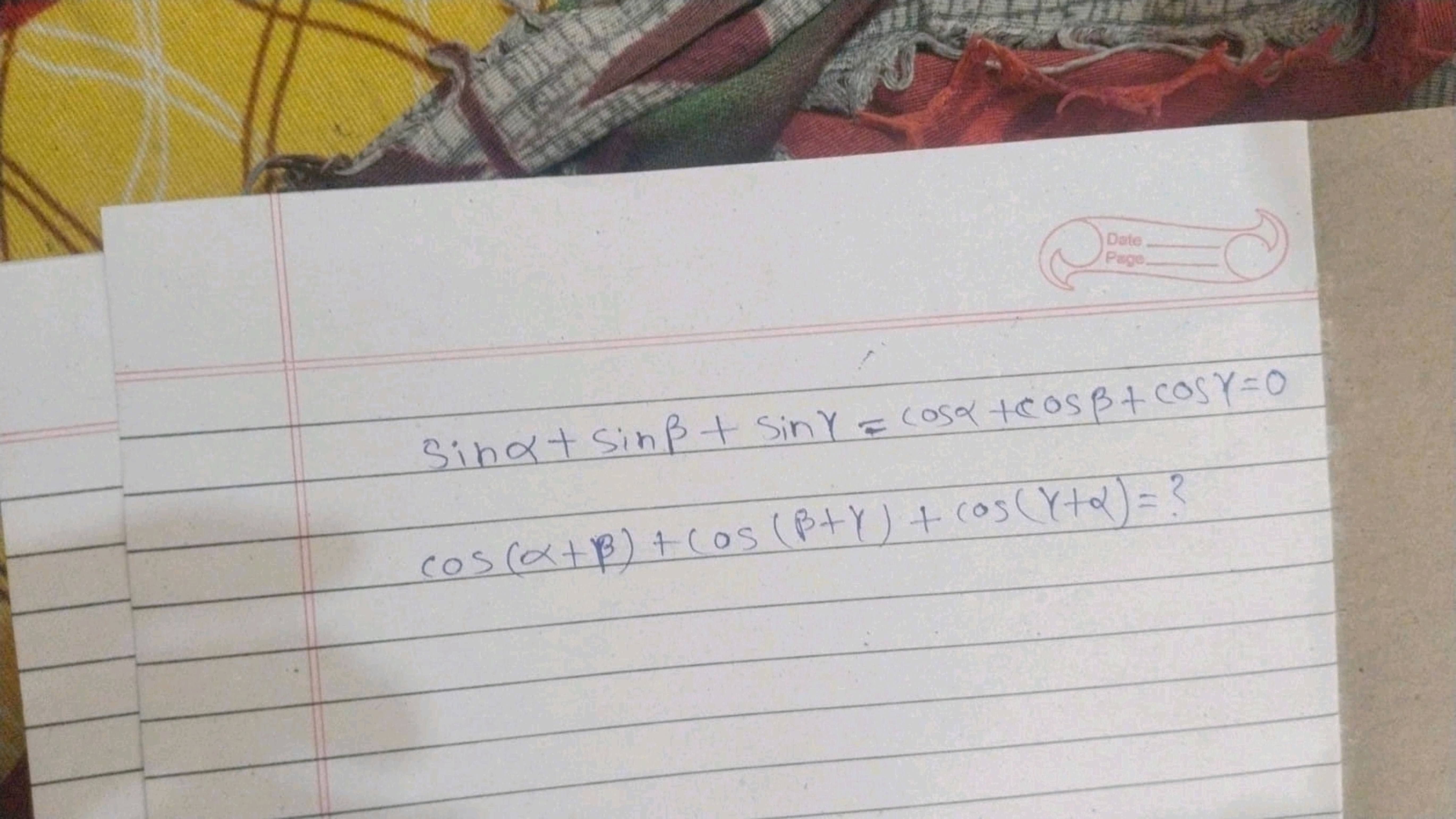 Date

sinα+sinβ+sinγ=cosα+cosβ+cosγ=0cos(α+β)+cos(β+γ)+cos(γ+α)=?​