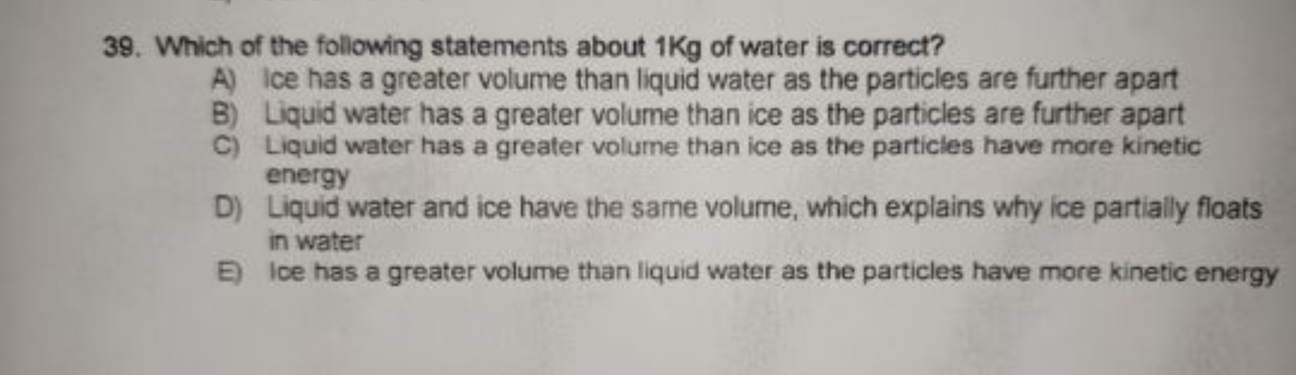 39. Which of the following statements about 1 Kg of water is correct?
