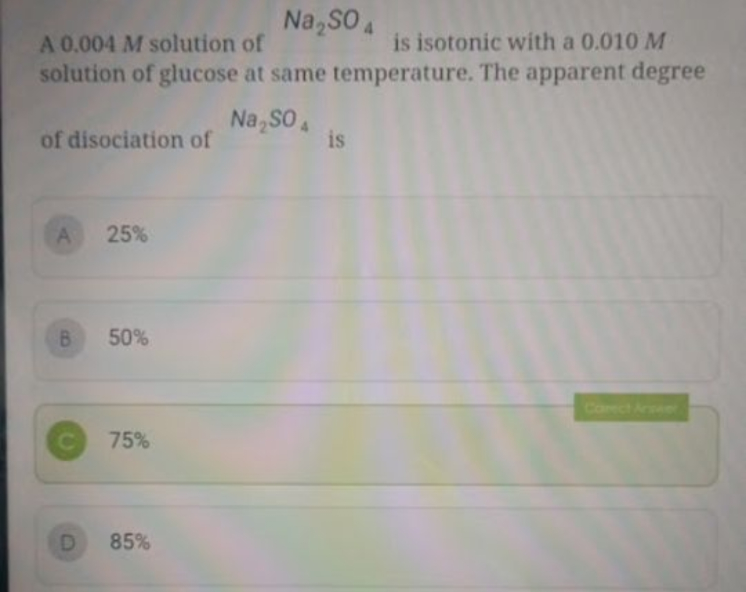 A 0.004M solution of Na2​SO4​  is isotonic with a 0.010 M solution of 