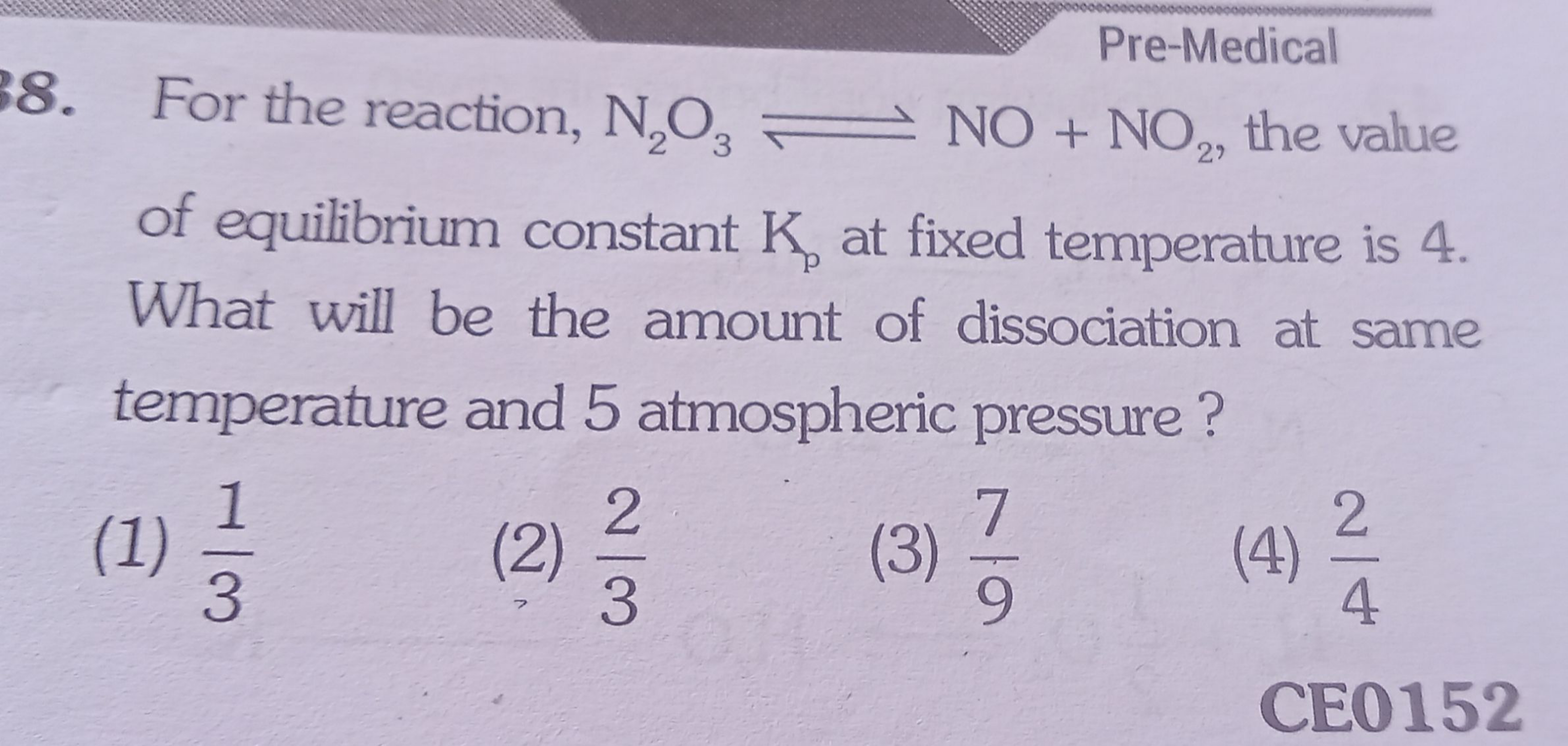 Pre-Medical
88. For the reaction, N₂O, NO + NO2, the value
23
of equil