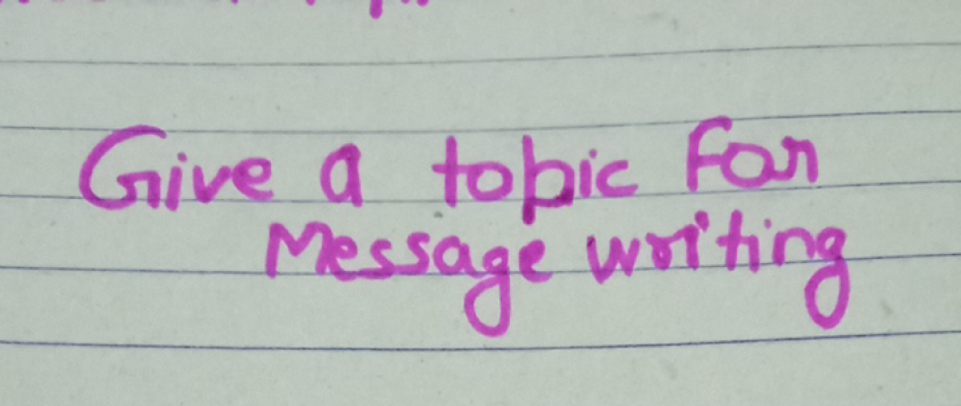 Give a topic for Message writing