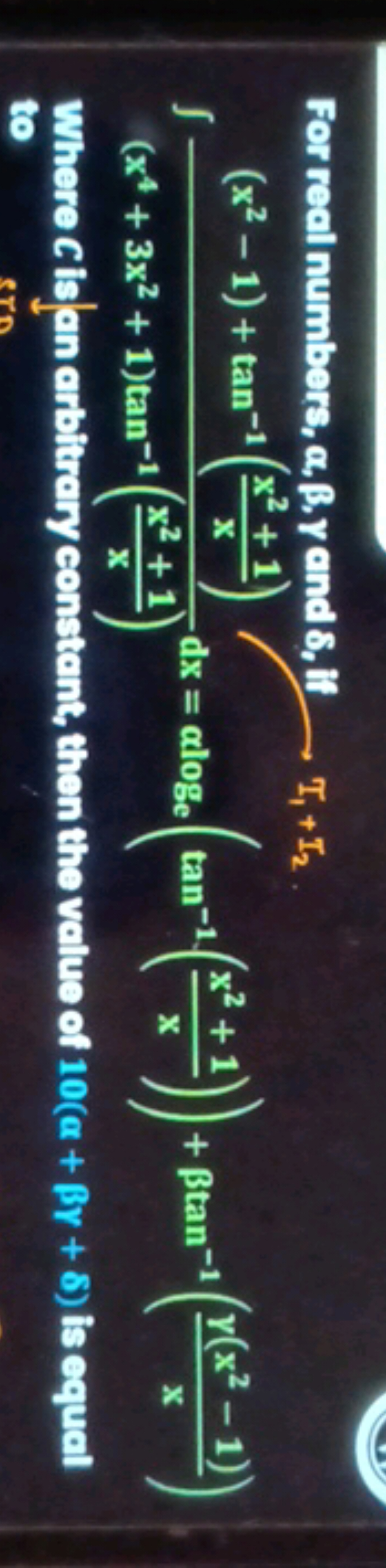 For real numbers, a, ẞ, y and 8, if, +12
(x² - 1) + tan-1 (x² + 1)
S
(